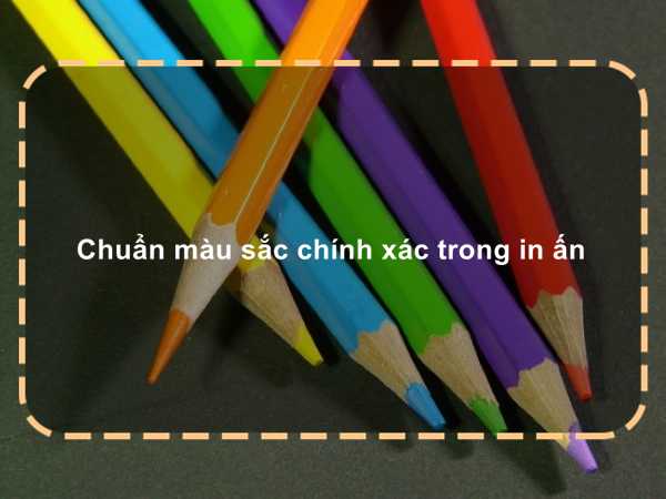 Chuẩn màu sắc chính xác trong in ấn