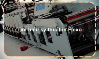 Tìm hiểu kỹ thuật in Flexo